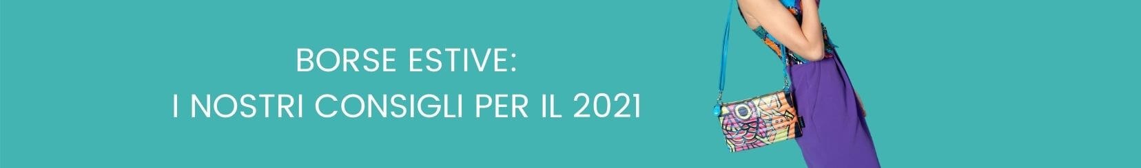 Borse estive: i nostri consigli per la stagione 2021