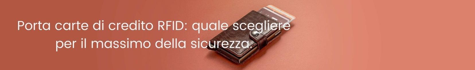 Porta carte di credito RFID: quale scegliere per il massimo della sicurezza.