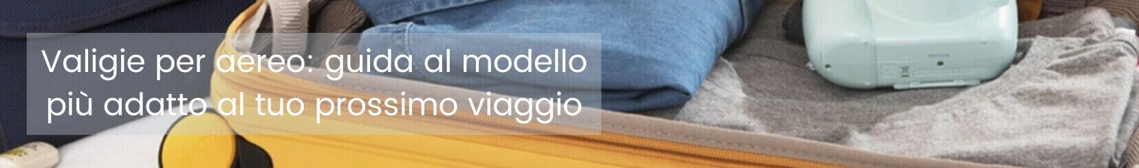 Valigie per aereo: guida al modello per il tuo prossimo viaggio