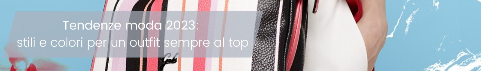 Tendenze moda 2023: stili e colori per un outfit sempre al top.