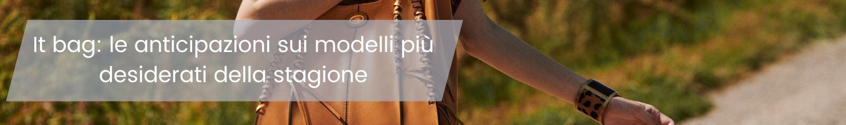 It bag: le anticipazioni sui modelli più desiderati della stagione 2023