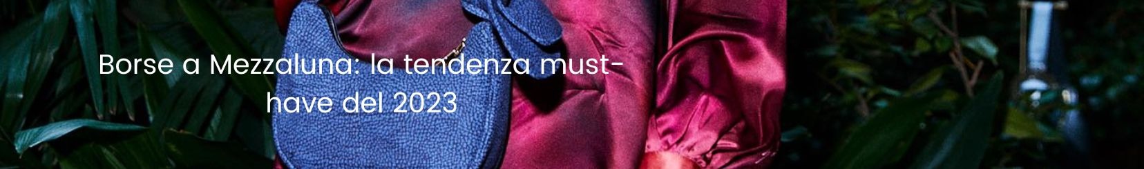 Borse a Mezzaluna: la tendenza must-have del 2023