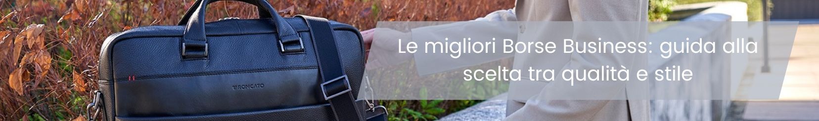 Le migliori Borse Business: guida alla scelta tra qualità e stile