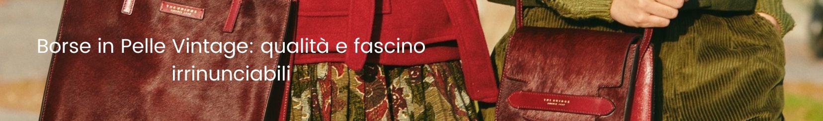 Borse in pelle vintage: qualità e fascino irrinunciabili